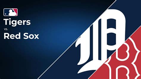 How to Watch Tigers vs. Red Sox: TV Channel & Live Stream .
